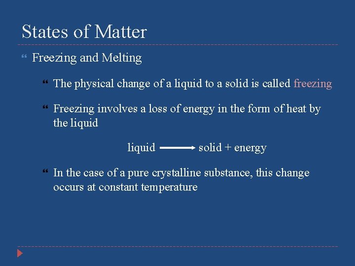 States of Matter Freezing and Melting The physical change of a liquid to a