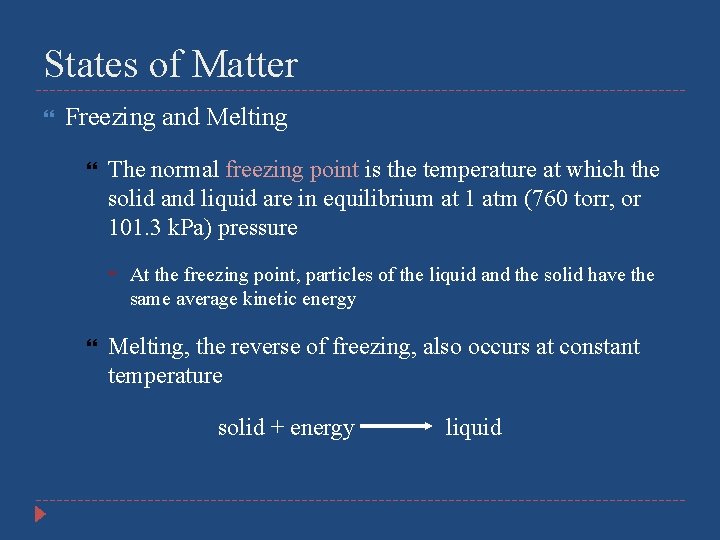 States of Matter Freezing and Melting The normal freezing point is the temperature at