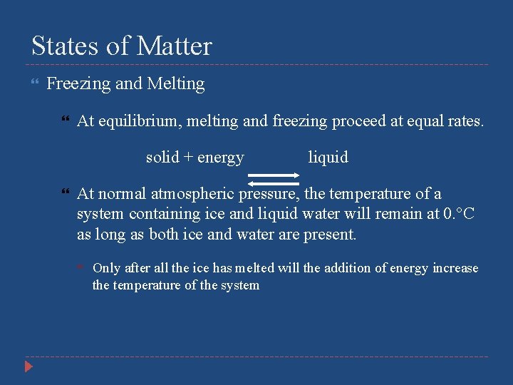 States of Matter Freezing and Melting At equilibrium, melting and freezing proceed at equal