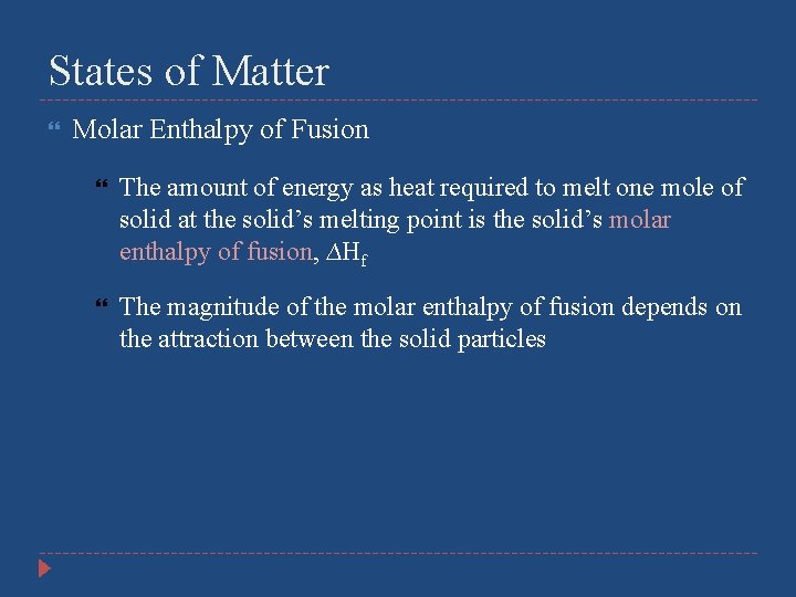 States of Matter Molar Enthalpy of Fusion The amount of energy as heat required