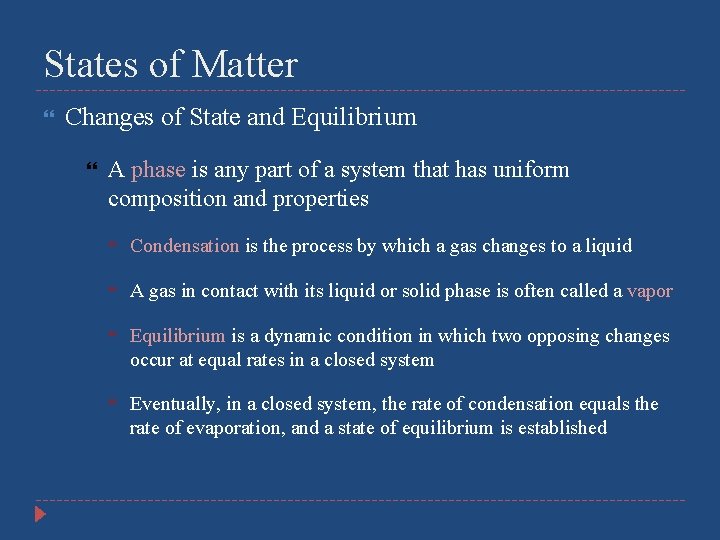 States of Matter Changes of State and Equilibrium A phase is any part of