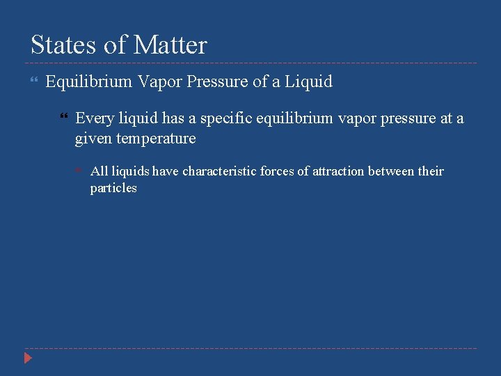 States of Matter Equilibrium Vapor Pressure of a Liquid Every liquid has a specific