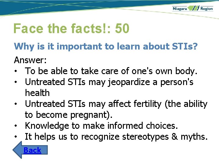 Face the facts!: 50 Why is it important to learn about STIs? Answer: •