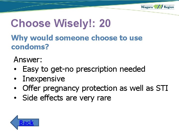 Choose Wisely!: 20 Why would someone choose to use condoms? Answer: • Easy to