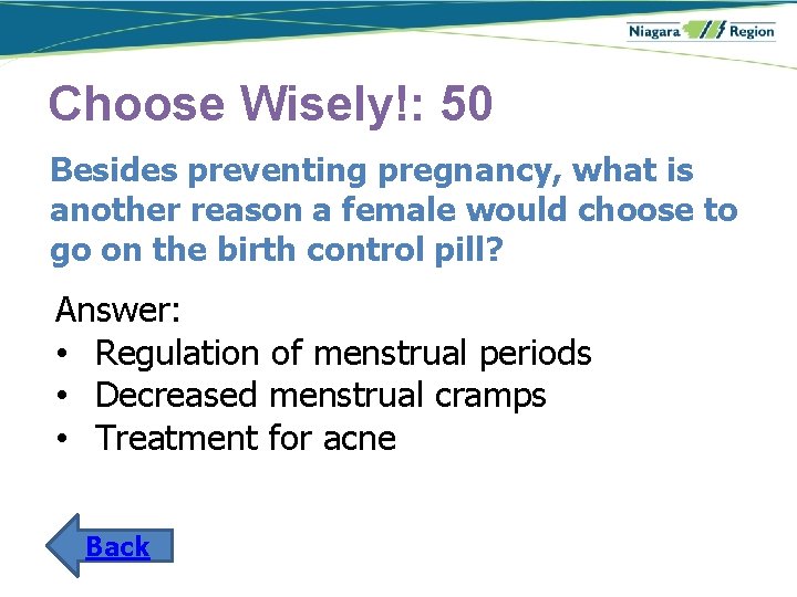 Choose Wisely!: 50 Besides preventing pregnancy, what is another reason a female would choose
