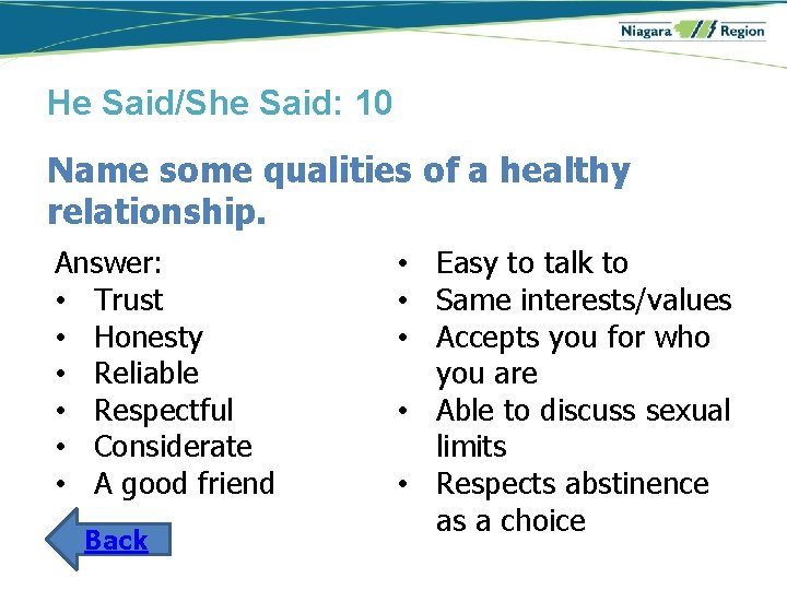He Said/She Said: 10 Name some qualities of a healthy relationship. Answer: • Trust