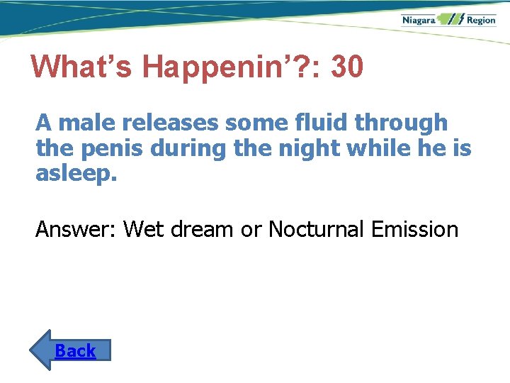 What’s Happenin’? : 30 A male releases some fluid through the penis during the