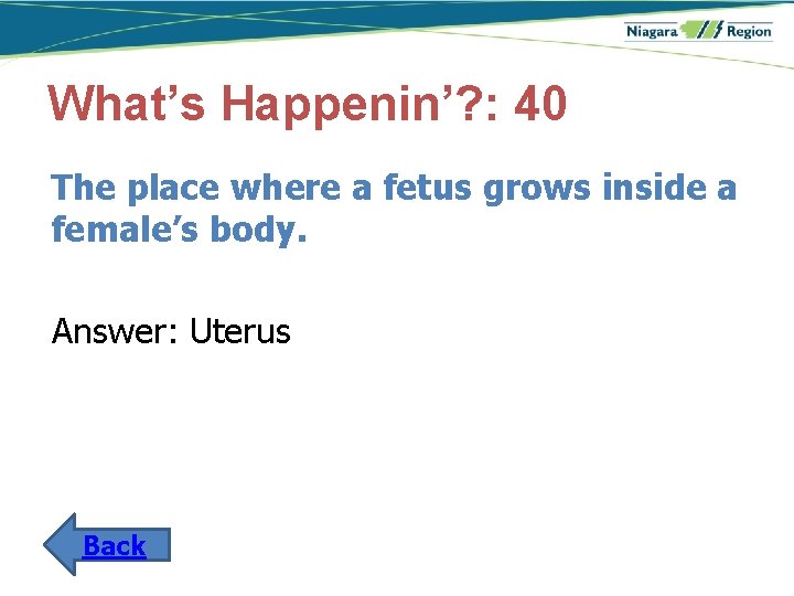 What’s Happenin’? : 40 The place where a fetus grows inside a female’s body.