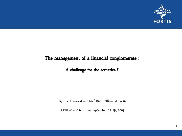 The management of a financial conglomerate : A challenge for the actuaries ? By