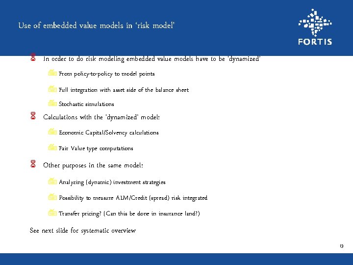 Use of embedded value models in ‘risk model’ 6 In order to do risk