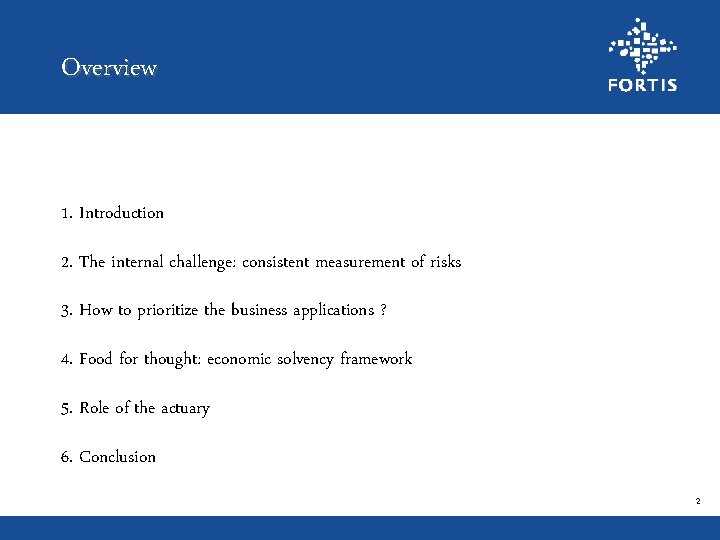 Overview 1. Introduction 2. The internal challenge: consistent measurement of risks 3. How to