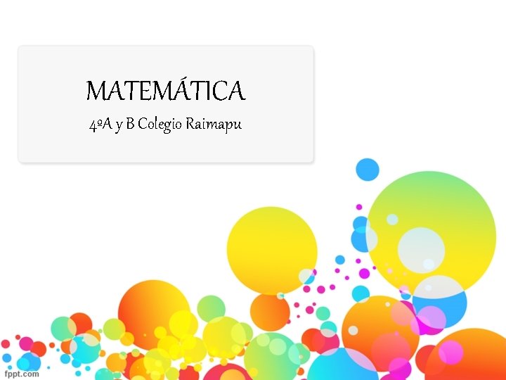 MATEMÁTICA 4ºA y B Colegio Raimapu 
