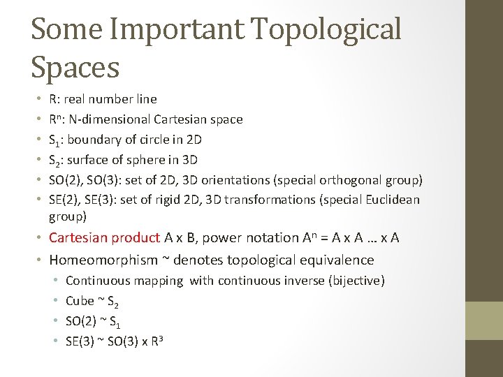 Some Important Topological Spaces • • • R: real number line Rn: N-dimensional Cartesian