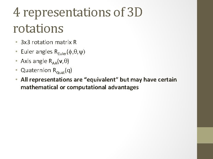 4 representations of 3 D rotations • • • 3 x 3 rotation matrix