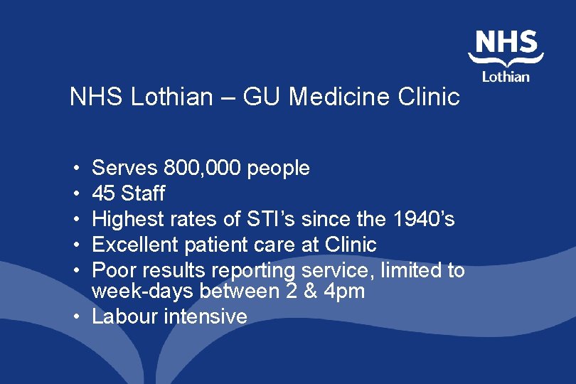 NHS Lothian – GU Medicine Clinic • • • Serves 800, 000 people 45 NHS Lothian – GU Medicine Clinic • • • Serves 800, 000 people 45