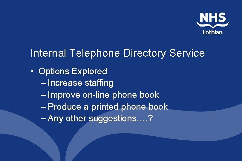 Internal Telephone Directory Service • Options Explored – Increase staffing – Improve on-line phone Internal Telephone Directory Service • Options Explored – Increase staffing – Improve on-line phone