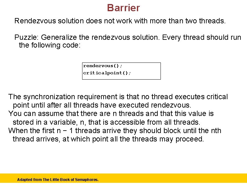 Barrier Rendezvous solution does not work with more than two threads. Puzzle: Generalize the