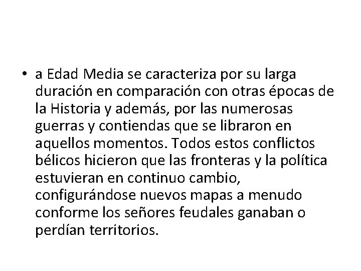  • a Edad Media se caracteriza por su larga duración en comparación con