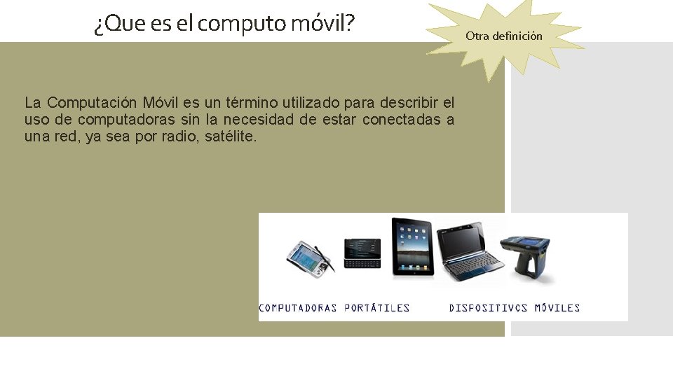 ¿Que es el computo móvil? La Computación Móvil es un término utilizado para describir