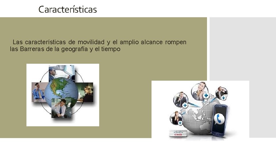 Características Las características de movilidad y el amplio alcance rompen las Barreras de la