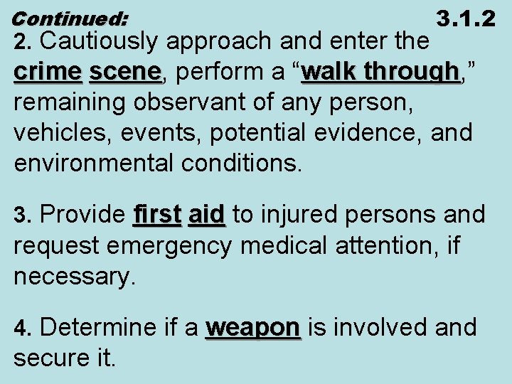 Continued: 2. Cautiously approach and enter the 3. 1. 2 crime scene, scene perform