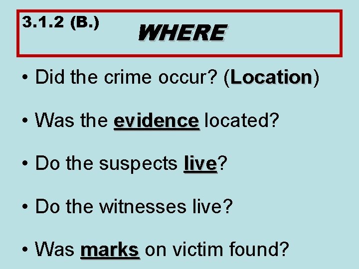 3. 1. 2 (B. ) WHERE • Did the crime occur? (Location) Location •