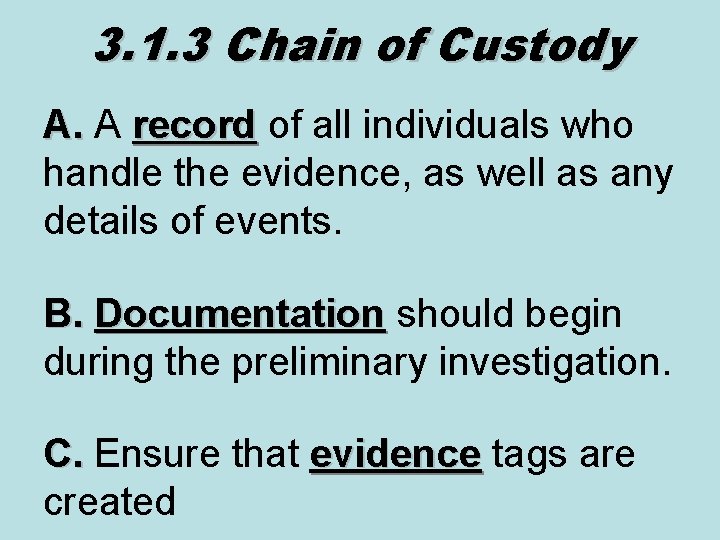 3. 1. 3 Chain of Custody A. A record of all individuals who handle