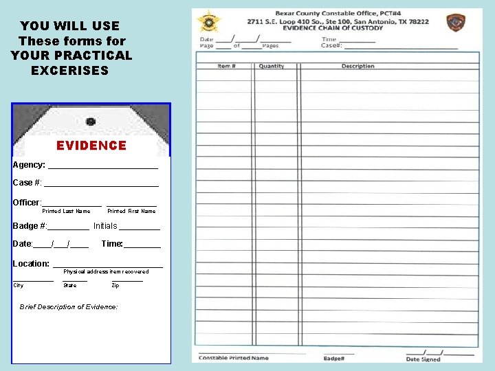 YOU WILL USE These forms for YOUR PRACTICAL EXCERISES EVIDENCE Agency: ____________ Case #: