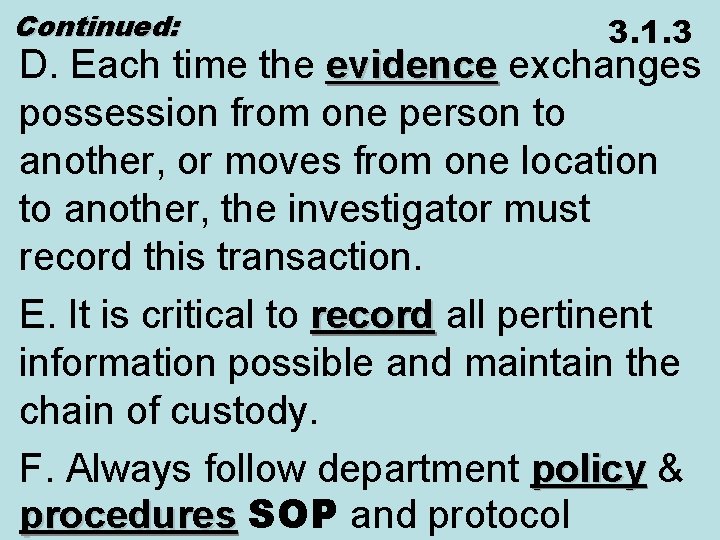 Continued: 3. 1. 3 D. Each time the evidence exchanges possession from one person