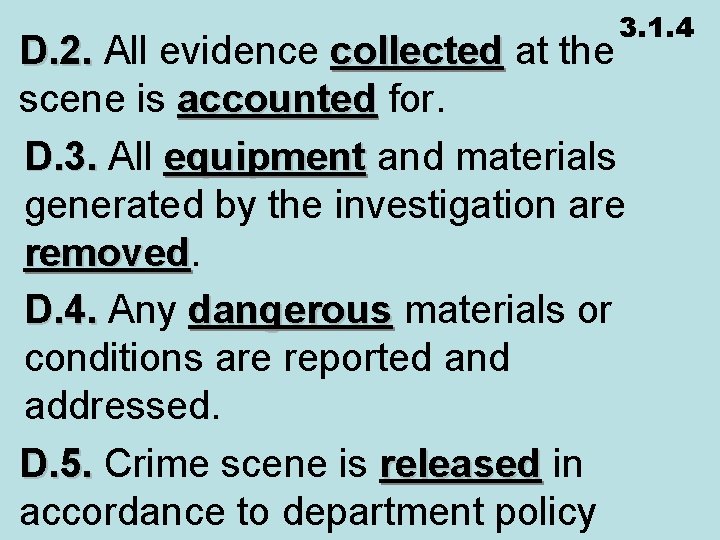 3. 1. 4 D. 2. All evidence collected at the scene is accounted for.