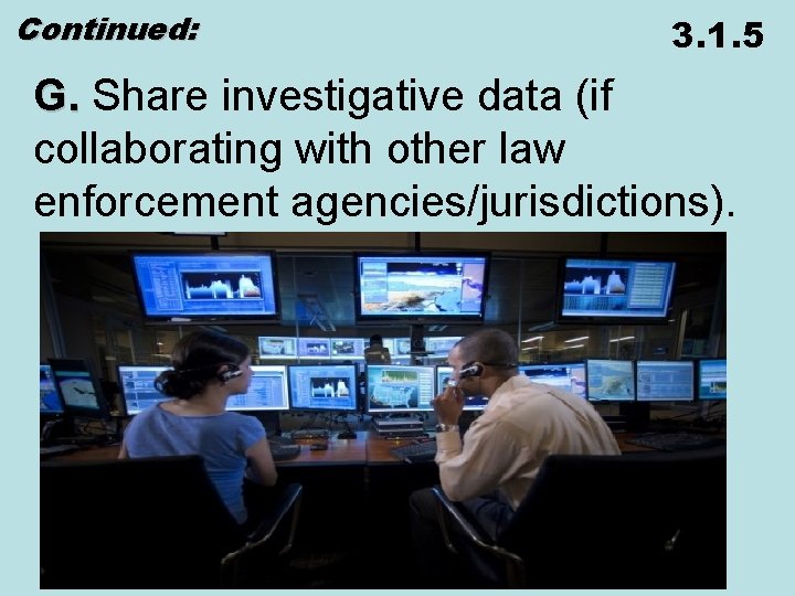 Continued: 3. 1. 5 G. Share investigative data (if collaborating with other law enforcement