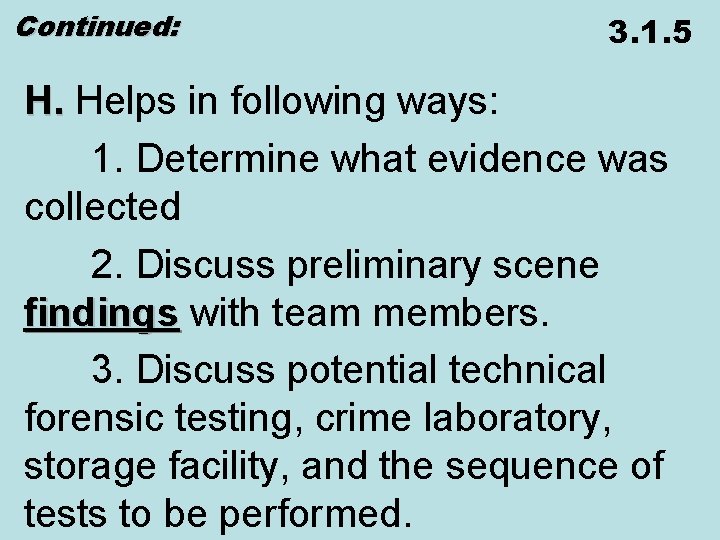 Continued: 3. 1. 5 H. Helps in following ways: 1. Determine what evidence was