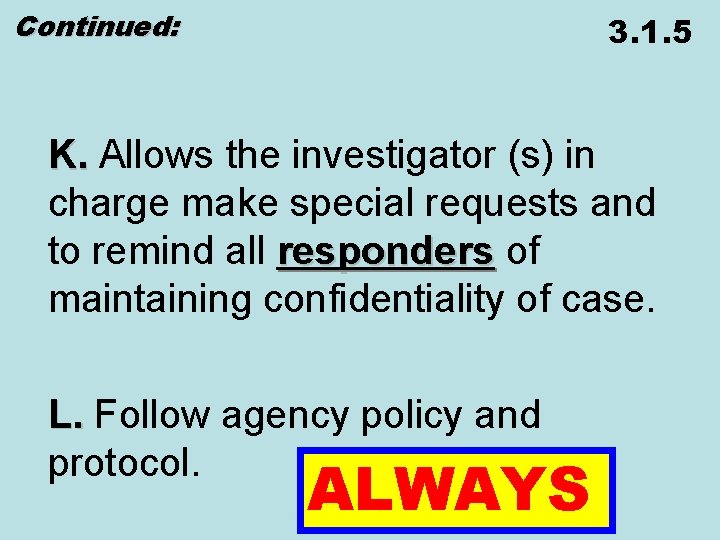 Continued: 3. 1. 5 K. Allows the investigator (s) in charge make special requests