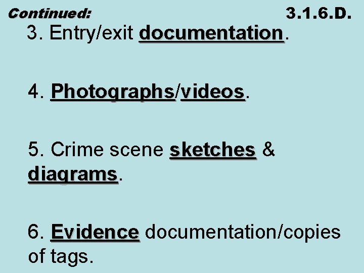 Continued: 3. 1. 6. D. 3. Entry/exit documentation 4. Photographs/ Photographs videos 5. Crime