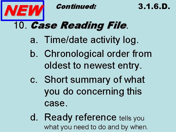 NEW Continued: 3. 1. 6. D. 10. Case Reading File. a. Time/date activity log.