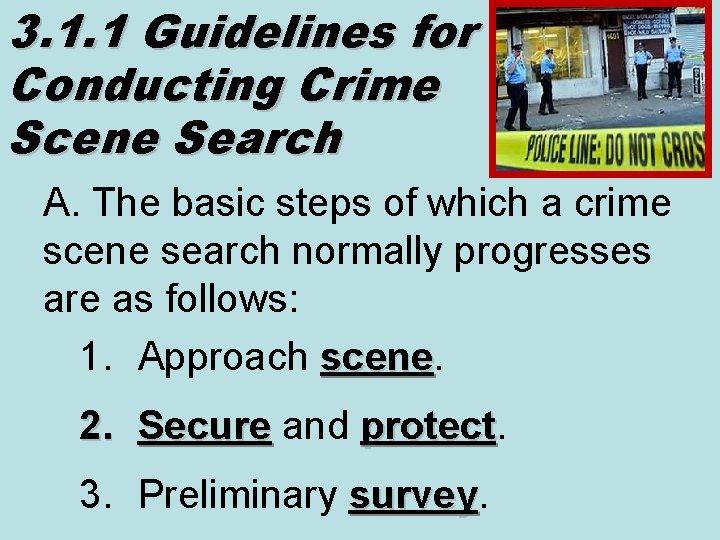 3. 1. 1 Guidelines for Conducting Crime Scene Search A. The basic steps of