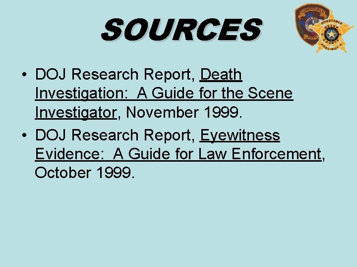 SOURCES • DOJ Research Report, Death Investigation: A Guide for the Scene Investigator, November