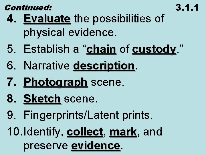 Continued: 3. 1. 1 4. Evaluate the possibilities of physical evidence. 5. Establish a