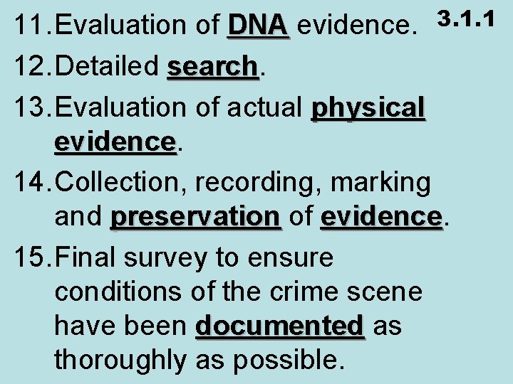 11. Evaluation of DNA evidence. 3. 1. 1 12. Detailed search 13. Evaluation of