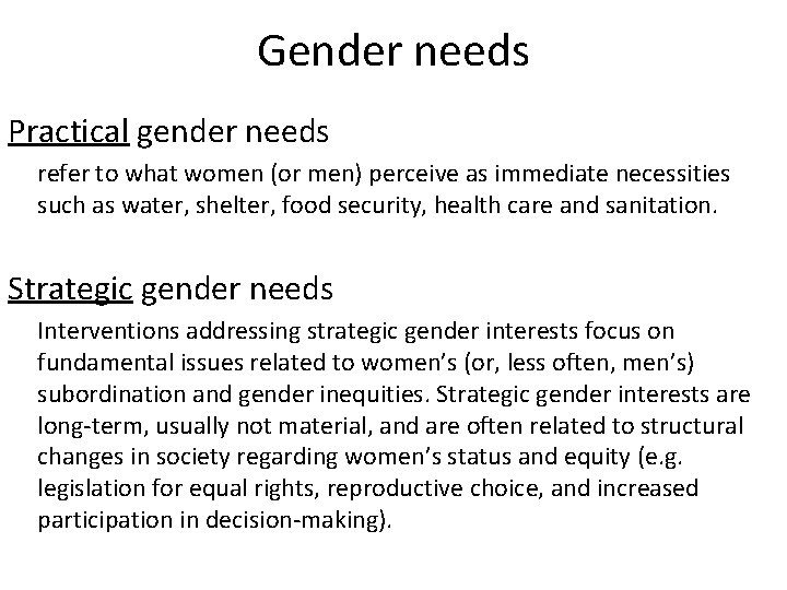 Gender needs Practical gender needs refer to what women (or men) perceive as immediate