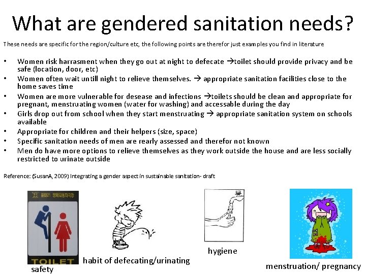 What are gendered sanitation needs? These needs are specific for the region/culture etc, the