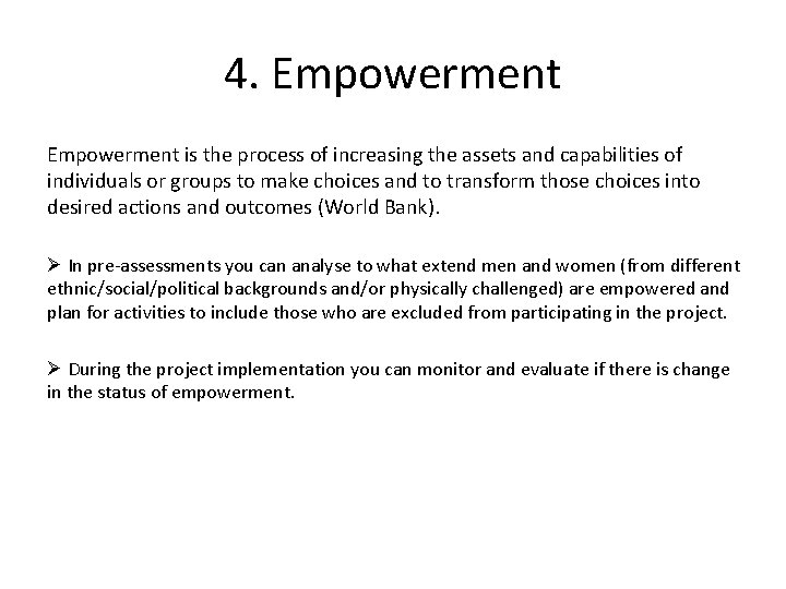 4. Empowerment is the process of increasing the assets and capabilities of individuals or