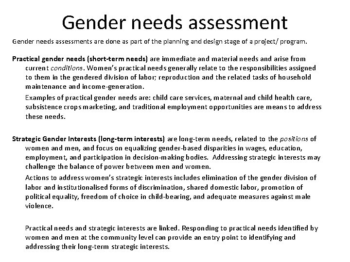 Gender needs assessments are done as part of the planning and design stage of