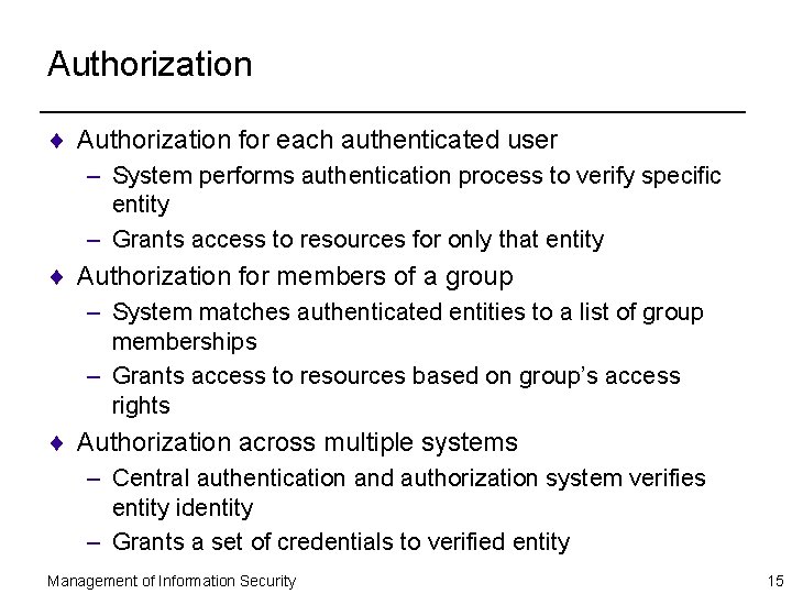 Authorization ¨ Authorization for each authenticated user – System performs authentication process to verify