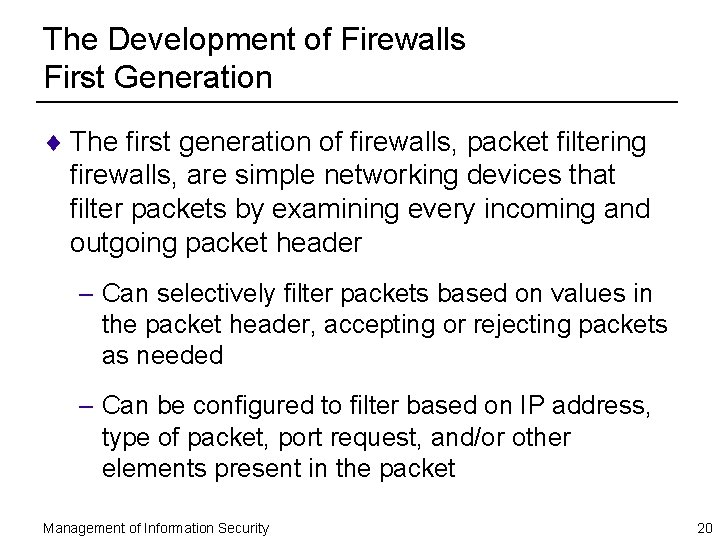 The Development of Firewalls First Generation ¨ The first generation of firewalls, packet filtering