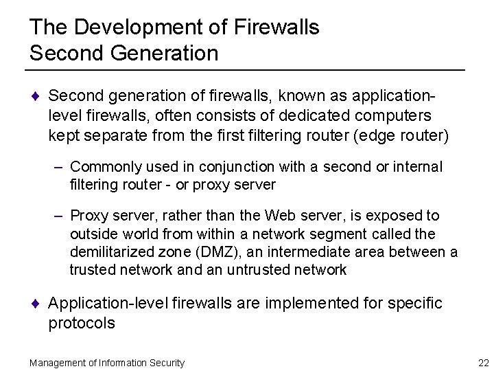 The Development of Firewalls Second Generation ¨ Second generation of firewalls, known as applicationlevel