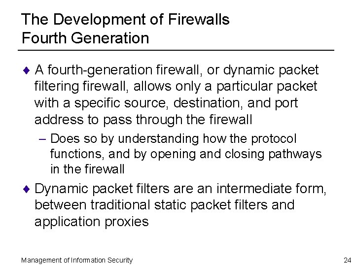 The Development of Firewalls Fourth Generation ¨ A fourth-generation firewall, or dynamic packet filtering