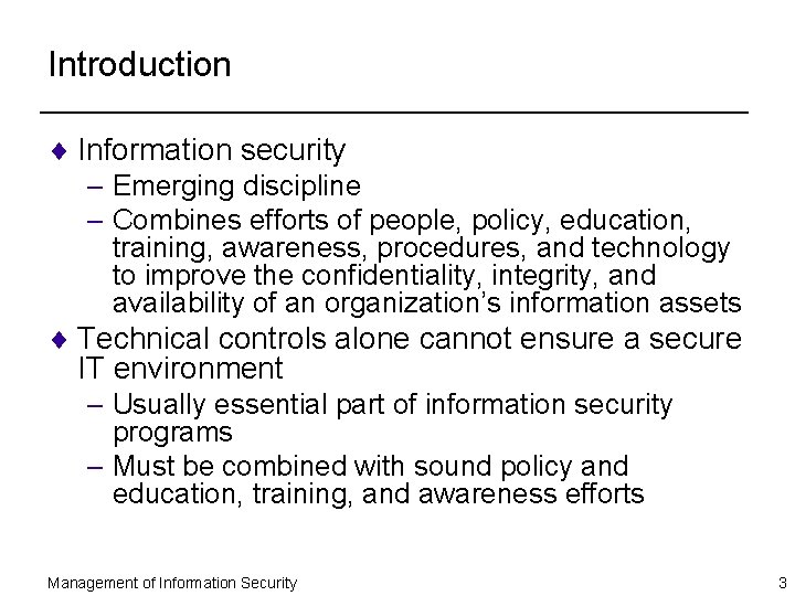 Introduction ¨ Information security – Emerging discipline – Combines efforts of people, policy, education,