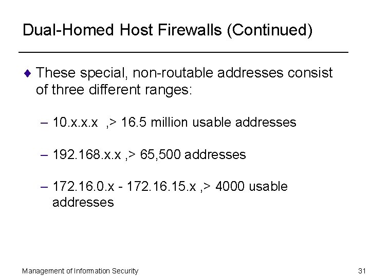 Dual-Homed Host Firewalls (Continued) ¨ These special, non-routable addresses consist of three different ranges: