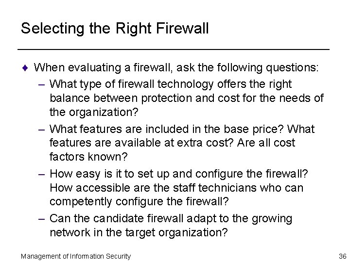 Selecting the Right Firewall ¨ When evaluating a firewall, ask the following questions: –